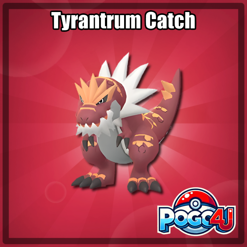 Tyrantrum Catch