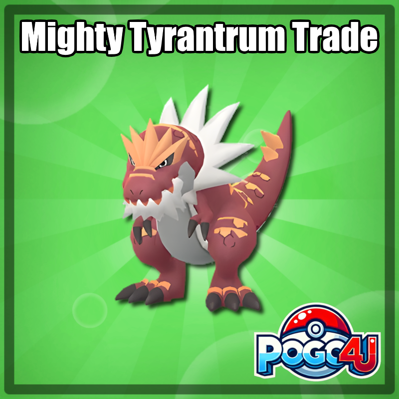 Tyrantrum Mighty Trade